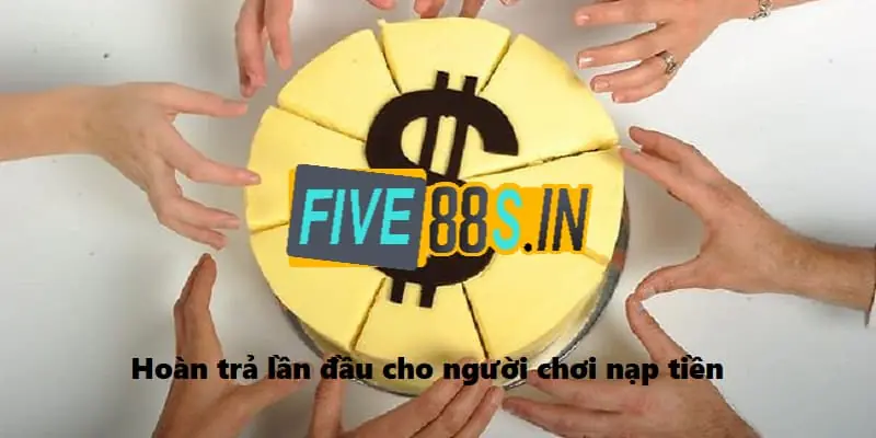 Tìm hiểu chương trình khuyến mãi Five88 hoàn trả